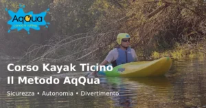 Corso kayak sul Ticino con il metodo AqQua basato su sicurezza, autonomia e divertimento